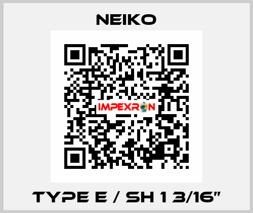 TYPE E / SH 1 3/16” Neiko