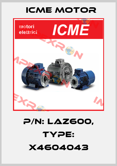 P/N: laz600, Type: x4604043 Icme Motor