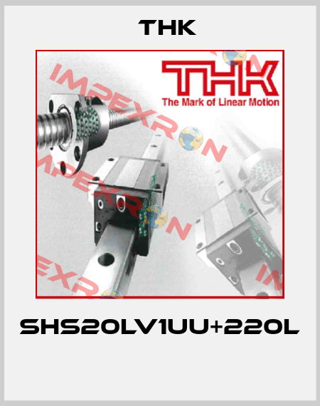 SHS20LV1UU+220L  THK