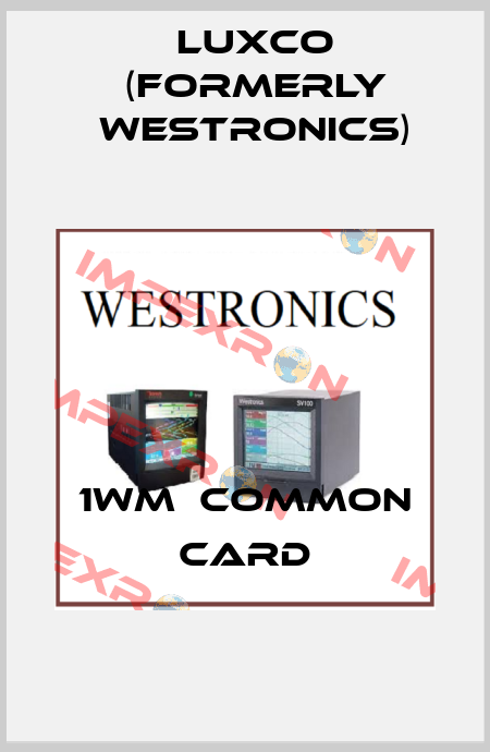 1WM  COMMON CARD Luxco (formerly Westronics)