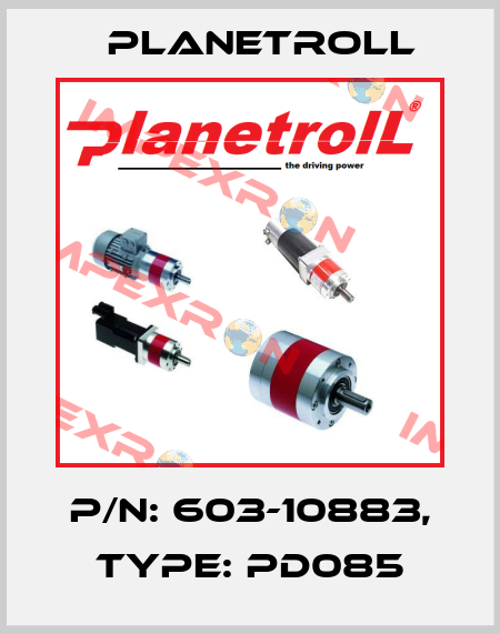 P/N: 603-10883, Type: PD085 Planetroll