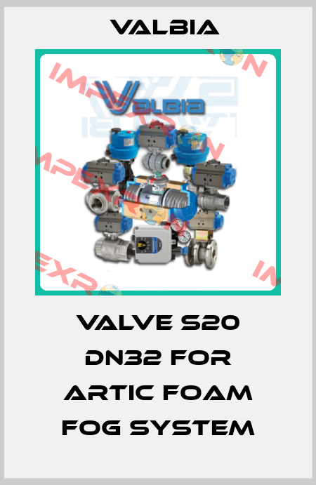 valve S20 DN32 for Artic Foam Fog System Valbia