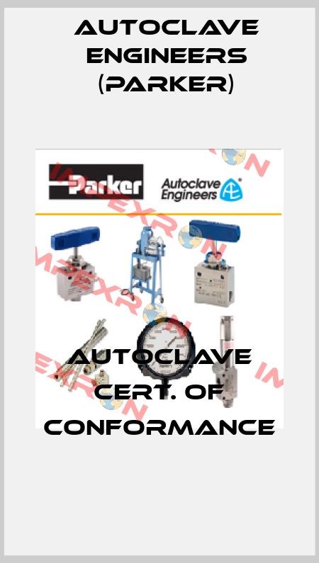 AUTOCLAVE CERT. OF CONFORMANCE Autoclave Engineers (Parker)