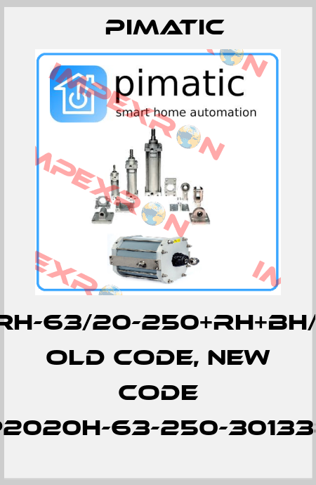 P2020RH-63/20-250+RH+BH/301338 old code, new code P2020H-63-250-301338 Pimatic