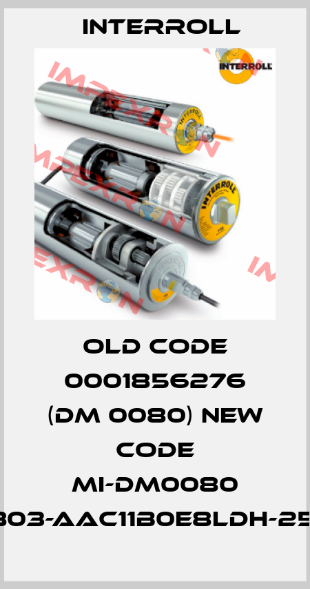 old code 0001856276 (DM 0080) new code MI-DM0080 DM0803-AAC11B0E8LDH-256mm Interroll