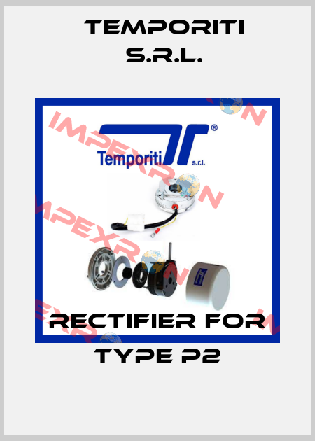 RECTIFIER FOR TYPE P2 Temporiti s.r.l.
