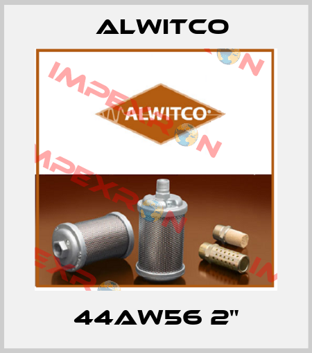 44AW56 2" Alwitco