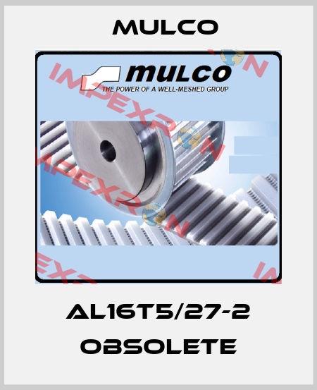 AL16T5/27-2 obsolete Mulco
