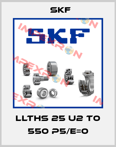 LLTHS 25 U2 T0 550 P5/E=0 Skf