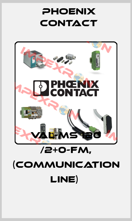 VAL-MS 120 /2+0-FM, (COMMUNICATION LINE)  Phoenix Contact