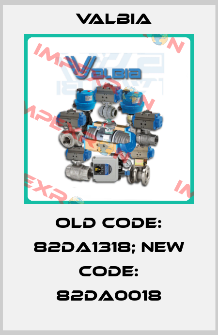 old code: 82DA1318; new code: 82DA0018 Valbia