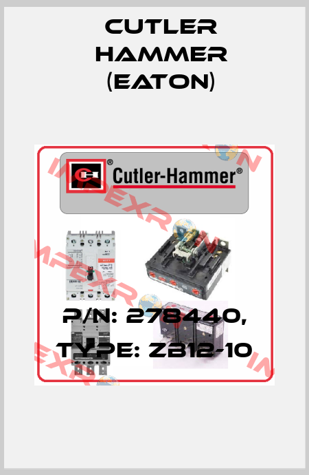 p/n: 278440, Type: ZB12-10 Cutler Hammer (Eaton)