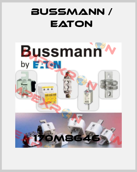 170M8646  BUSSMANN / EATON