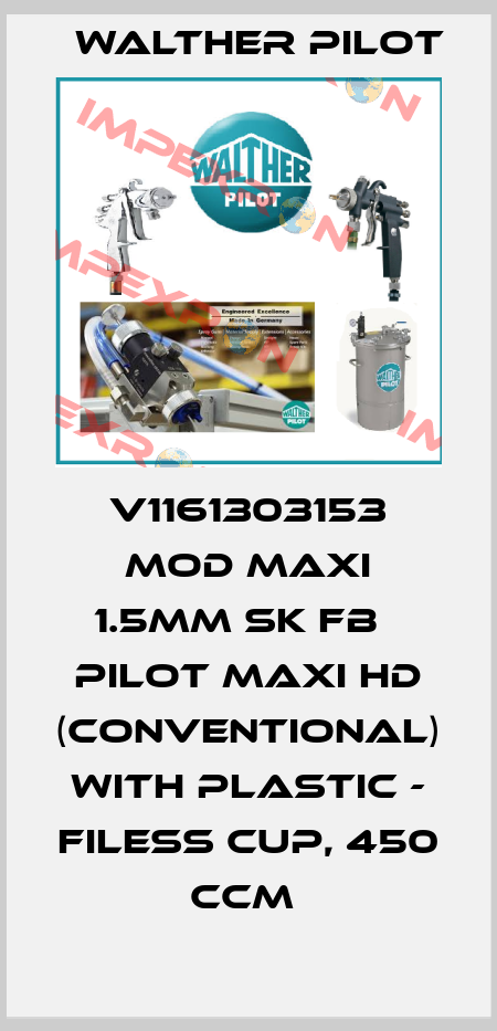 V1161303153 Mod Maxi 1.5mm SK FB   PILOT Maxi HD (conventional)  with plastic - filess cup, 450 ccm  Walther Pilot