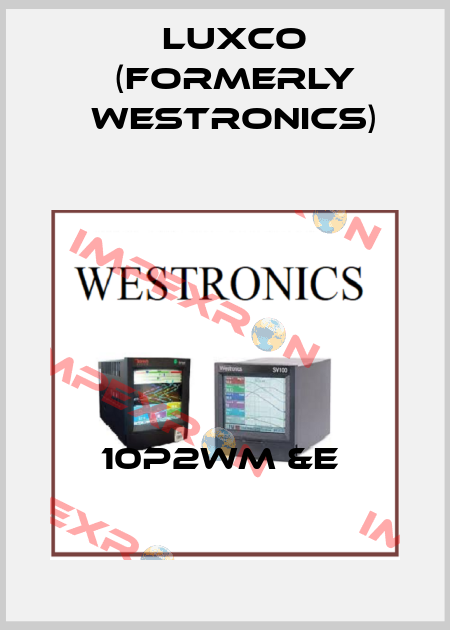 10P2WM &E  Luxco (formerly Westronics)