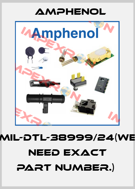 MIL-DTL-38999/24(We need exact part number.)  Amphenol