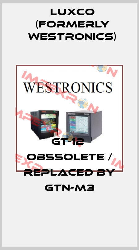 GT-12  obssolete / replaced by GTN-M3 Luxco (formerly Westronics)