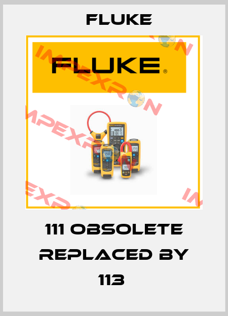 111 obsolete replaced by 113  Fluke