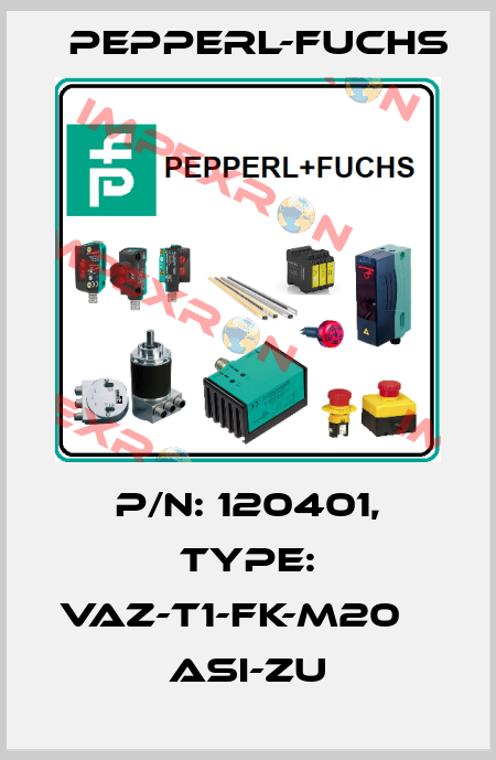 p/n: 120401, Type: VAZ-T1-FK-M20           ASI-Zu Pepperl-Fuchs