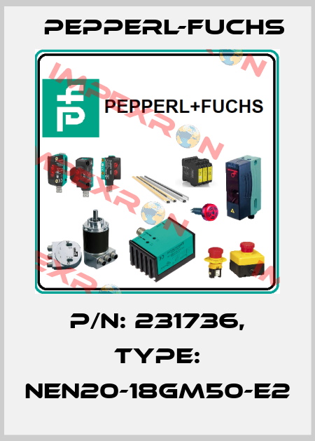 p/n: 231736, Type: NEN20-18GM50-E2 Pepperl-Fuchs