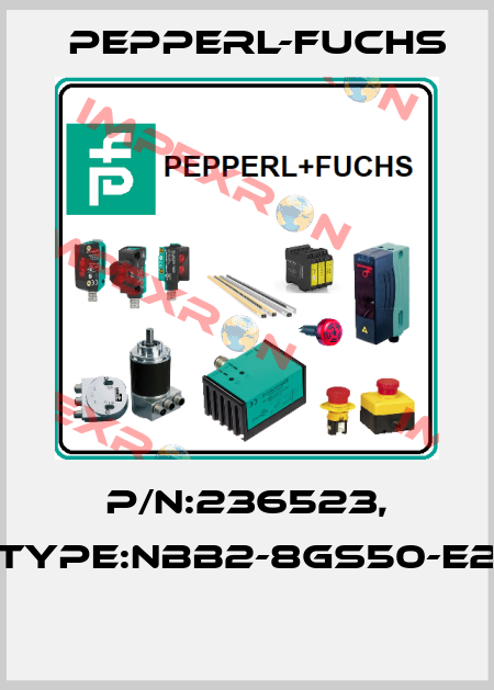 P/N:236523, Type:NBB2-8GS50-E2  Pepperl-Fuchs
