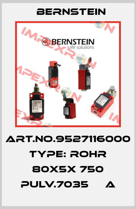 Art.No.9527116000 Type: ROHR 80X5X 750 PULV.7035     A Bernstein