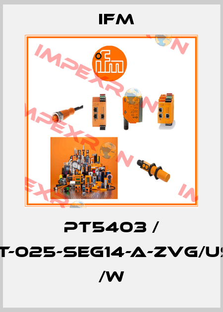 PT5403 / PT-025-SEG14-A-ZVG/US/      /W Ifm