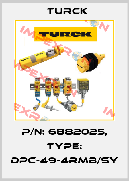 p/n: 6882025, Type: DPC-49-4RMB/SY Turck
