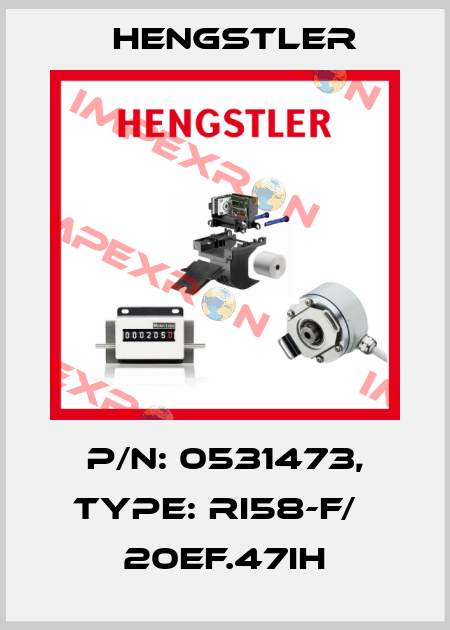 p/n: 0531473, Type: RI58-F/   20EF.47IH Hengstler