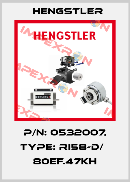 p/n: 0532007, Type: RI58-D/   80EF.47KH Hengstler
